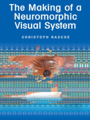cover image of The Making of a Neuromorphic Visual System